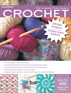 The Complete Photo Guide to Crochet, 2nd Edition: *all You Need to Know to Crochet *the Essential Reference for Novice and Expert Crocheters *comprehensive Guide to Crochet Tools and Techniques *packed with Hundreds of Tips and Ideas *step-By-Step...