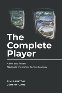 The Complete Player: A Brit and A Texan Navigate the Junior Tennis Journey