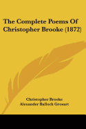 The Complete Poems Of Christopher Brooke (1872)