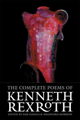 The Complete Poems of Kenneth Rexroth - Rexroth, Kenneth