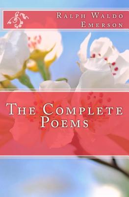 The Complete Poems of Ralph Waldo Emerson - Floris, Odelia, and Emerson, Ralph Waldo