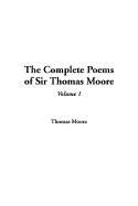 The Complete Poems of Sir Thomas Moore, V1