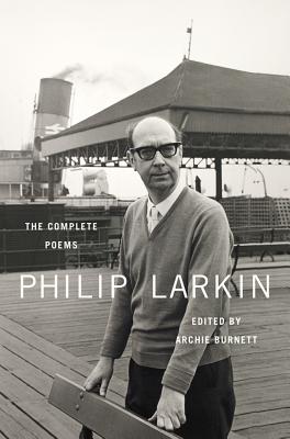 The Complete Poems - Larkin, Philip, and Burnett, Archie (Editor)