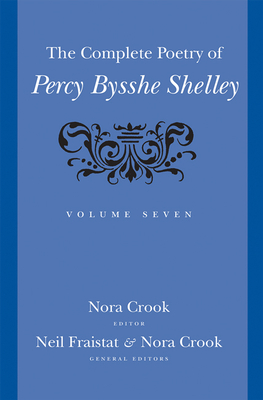 The Complete Poetry of Percy Bysshe Shelley - Shelley, Percy Bysshe, and Fraistat, Neil (Editor), and Crook, Nora (Editor)