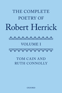 The Complete Poetry of Robert Herrick: Volume I