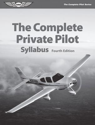 The Complete Private Pilot Syllabus - Aviation Supplies & Academics Inc