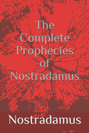 The complete prophecies of Nostradamus