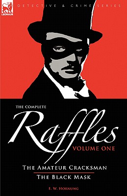 The Complete Raffles: 1-The Amateur Cracksman & the Black Mask - Hornung, E W