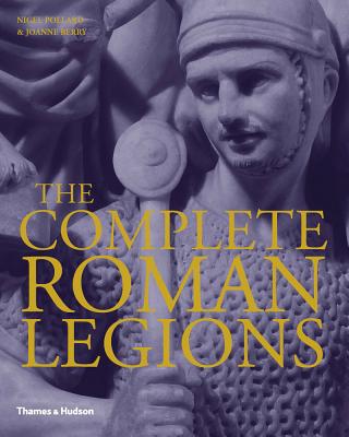 The Complete Roman Legions - Pollard, Nigel, and Berry, Joanne