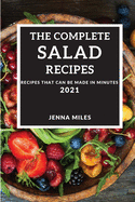 The Complete Salad Recipes 2021: Recipes That Can Be Made in Minutes