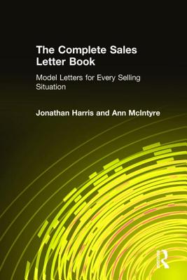 The Complete Sales Letter Book: Model Letters for Every Selling Situation: Model Letters for Every Selling Situation - Harris, Jonathan, and McIntyre, Ann