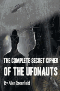 The Complete SECRET CIPHER Of the UfOnauts