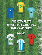 The Complete Series to Coaching 4-6 Year Olds: Winter