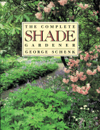 The Complete Shade Gardener - Schenk, George