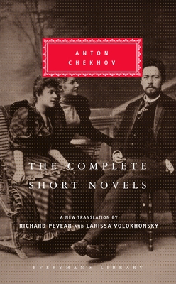 The Complete Short Novels of Anton Chekhov: Introduction by Richard Pevear - Chekhov, Anton, and Volokhonsky, Larissa (Translated by), and Pevear, Richard (Introduction by)