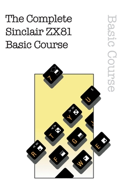 The Complete Sinclair ZX81 Basic Course - Beam Software