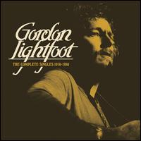 The Complete Singles 1970-1980 - Gordon Lightfoot