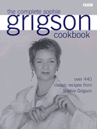 The Complete Sophie Grigson Cookbook