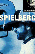 The Complete Spielberg - Freer, Ian, and Clarke, James, and Smith, Jim, M.D