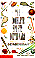 The Complete Sports Dictionary - Sullivan, George E