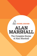 The Complete Stories of Alan Marshall