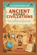 The Complete Story of Ancient Human Civilizations: A Kids' History Book: : Journey Through Time and Explore the Legends, Heroes, and Cultures That Built Our Future