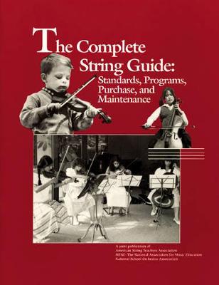 The Complete String Guide: Standards, Programs, Purchase and Maintenance - The National Association for Music Education Menc