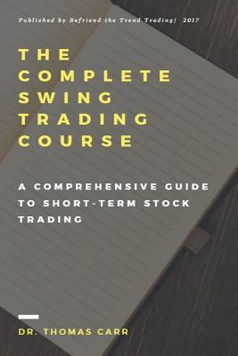 The Complete Swing Trading Course: A comprehensive Guide to Short-Term Stock Trading - Carr, Thomas K