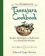 The Complete Tassajara Cookbook: Recipes, Techniques, and Reflections from the Famed Zen Kitchen