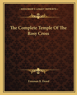 The Complete Temple Of The Rosy Cross