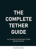 The Complete Tether Guide: All You Need to Know About Tether Before Investing.