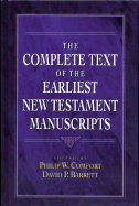 The Complete Text of the Earliest New Testament Manuscripts - Comfort, Philip W (Editor), and Barrett, David P (Editor)