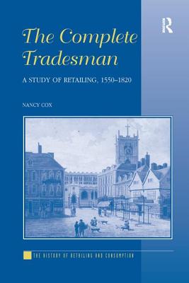 The Complete Tradesman: A Study of Retailing, 1550-1820 - Cox, Nancy