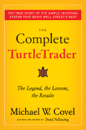 The Complete Turtletrader: The Legend, the Lessons, the Results - Covel, Michael W