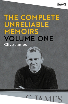 The Complete Unreliable Memoirs: Volume One - James, Clive