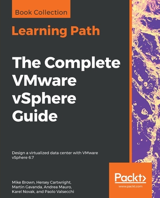 The Complete VMware vSphere Guide - Brown, Mike, and Cartwright, Hersey, and Gavanda, Martin