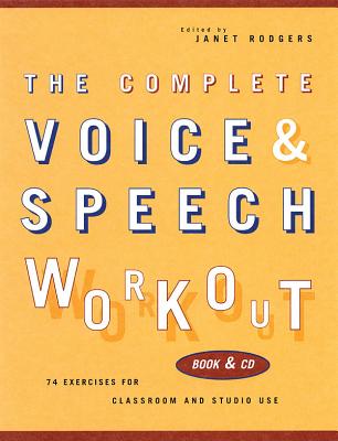 The Complete Voice & Speech Workout: 75 Exercises for Classroom and Studio Use - Rodgers, Janet (Composer)