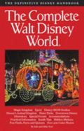 The Complete Walt Disney World: The Definitive Disney Handbook - Neal, Julie, and Neal, Mike