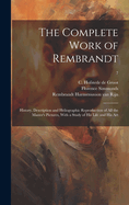 The Complete Work of Rembrandt: History, Description and Heliographic Reproduction of All the Master's Pictures, With a Study of His Life and His Art; 7