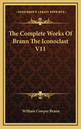 The Complete Works of Brann the Iconoclast V11