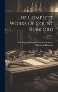 The Complete Works Of Count Rumford; Volume 1