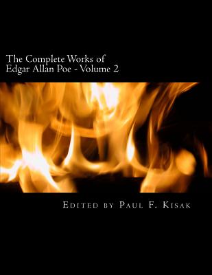 The Complete Works of Edgar Allan Poe: Volume 2 - Kisak, Paul F