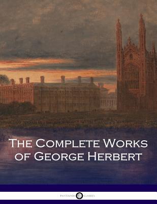 The Complete Works of George Herbert - Herbert, George