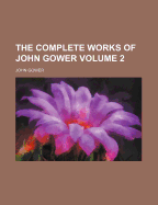 The Complete Works of John Gower Volume 2 - Gower, John
