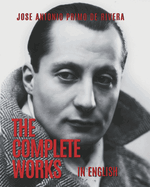 The Complete Works of Jose Antonio Primo de Rivera: Translated into English