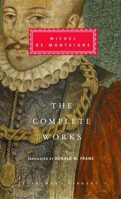 The Complete Works of Michel de Montaigne: Introduction by Stuart Hampshire - de Montaigne, Michel, and Frame, Donald M (Translated by), and Hampshire, Stuart (Introduction by)