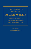 The Complete Works of Oscar Wilde: Volume XI Plays 4: Vera; or The Nihilist and Lady Windermere's Fan