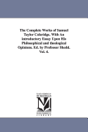 The Complete Works of Samuel Taylor Coleridge: With an Introductory Essay Upon His Philosophical and Theological Opinions