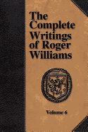 The Complete Writings of Roger Williams - Volume 6