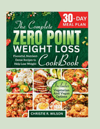 The Complete Zero Point Weight Loss Cookbook: Flavorful, Nutrient-Dense Recipes to Help Lose Weight 30-Day Meal Plan